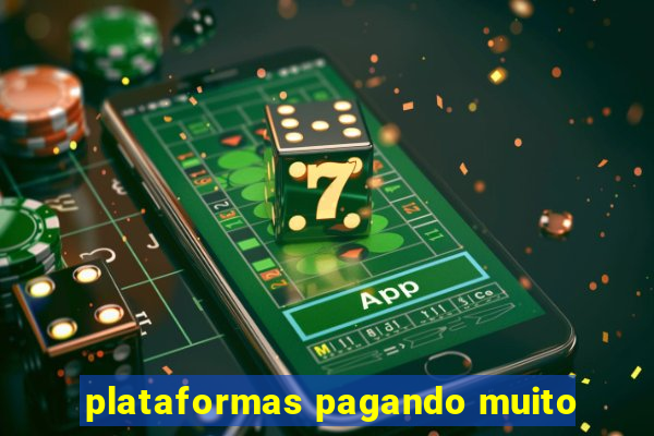 plataformas pagando muito